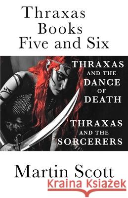 Thraxas Books Five and Six: Thraxas and the Sorcerers & Thraxas and the Dance of Death Martin Scott 9781548353131 Createspace Independent Publishing Platform - książka
