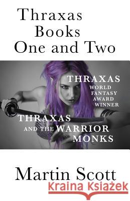 Thraxas Books One and Two: Thraxas & Thraxas and the Warrior Monks Martin Scott 9781542458344 Createspace Independent Publishing Platform - książka