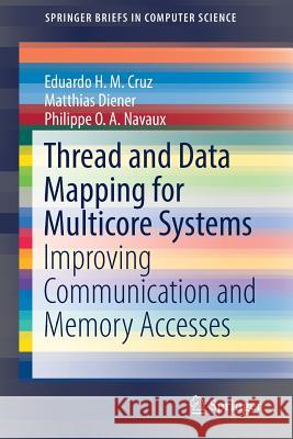 Thread and Data Mapping for Multicore Systems: Improving Communication and Memory Accesses H. M. Cruz, Eduardo 9783319910734 Springer - książka