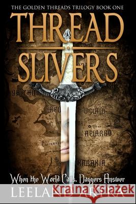 Thread Slivers: Golden Threads Trilogy Book One Leeland Artra 9781514683996 Createspace - książka