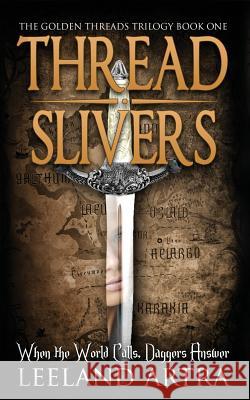 Thread Slivers: Golden Threads Trilogy Book One Leeland Artra   9781943178025 Leeland Artra - książka