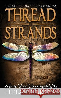 Thread Strands: Golden Threads Trilogy Book Two Leeland Artra 9781943178049 Leeland Artra Author - książka