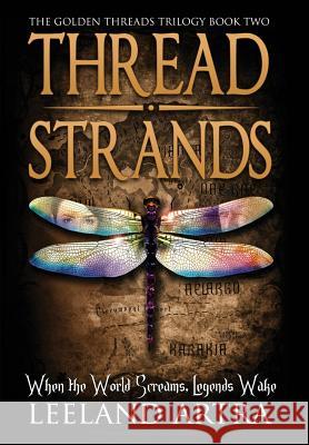 Thread Strands: Golden Threads Trilogy Book Two Leeland Artra 9781943178056 Leeland Artra Author - książka