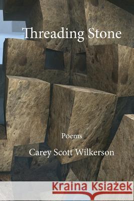 Threading Stone Carey Scott Wilkerson 9780998685717 Summerfield Publishing/New Plains Press - książka