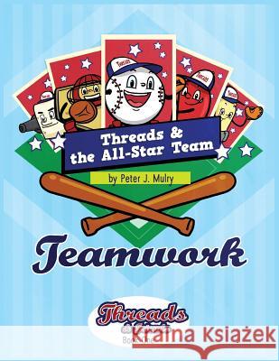 Threads & The All-Star Team: Teamwork Peter J Mulry 9781732661134 Now SC Press - książka