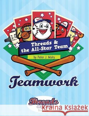 Threads & The All-Star Team: Teamwork Peter J. Mulry 9781735863801 Peter J Mulry Foundation - książka