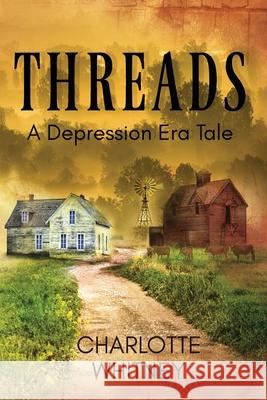 THREADS A Depression Era Tale Charlotte Whitney 9780578666761 Charlotte Whitney - książka