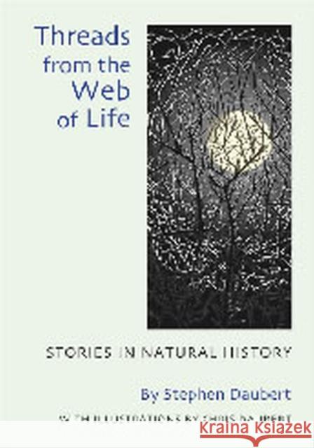 Threads from the Web of Life : Stories in Natural History Stephen Daubert 9780826515094 Vanderbilt University Press - książka