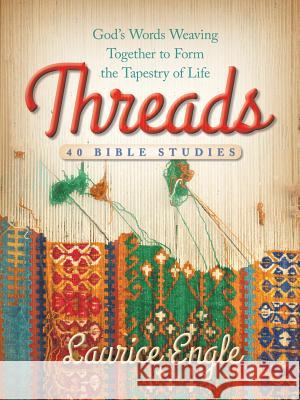 Threads: God's Words Weaving Together to Form the Tapestry of Life Laurice Engle 9781490884844 WestBow Press - książka