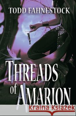 Threads of Amarion Todd Fahnestock 9781952699115 F4 Publishing - książka