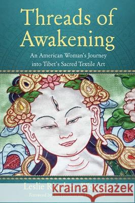 Threads of Awakening: An American Woman's Journey into Tibet's Sacred Textile Art Leslie Rinchen-Wongmo 9781647420932 She Writes Press - książka