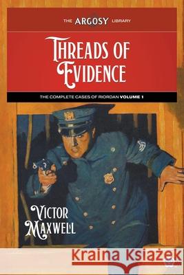 Threads of Evidence: The Complete Cases of Riordan, Volume 1 Victor Maxwell, Lejaren Hiller, Terry Sanford 9781618276148 Popular Publications - książka