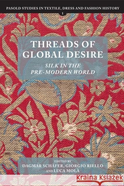Threads of Global Desire: Silk in the Pre-Modern World Giorgio Riello 9781783272938 Boydell Press - książka