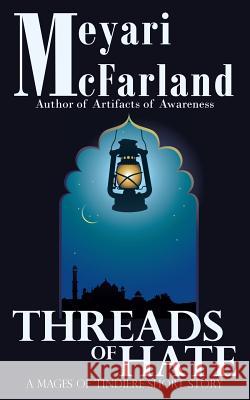 Threads of Hate: A Mages of Tindiere Short Story Meyari McFarland 9781939906274 Mary M Raichle - książka