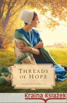 Threads of Hope Leslie Gould 9780764239878 Bethany House Publishers - książka