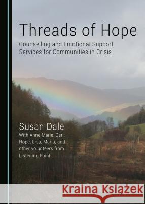 Threads of Hope: Counselling and Emotional Support Services for Communities in Crisis Susan Dale 9781443887328 Cambridge Scholars Publishing - książka