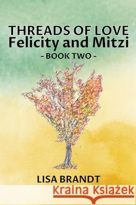 Threads of Love - Felicity and Mitzi Book Two Brandt 9780988158214 Lbcs - książka