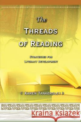 Threads of Reading: Strategies for Literacy Development Karen Tankersley 9780871207944 Association for Supervision & Curriculum Deve - książka