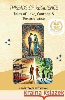 Threads of Resilience: Tales of Love, Courage, and Perseverance Pk Srivastava 9798896104629 Notion Press - książka