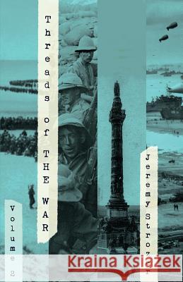 Threads of The War, Volume II: Personal Truth-Inspired Flash-Fiction of The 20th Century's War Jeremy Robert Strozer 9780692798256 Good Enough Empire, LLC. - książka