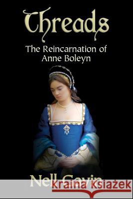 Threads: The Reincarnation of Anne Boleyn Nell Gavin 9781479108596 Createspace Independent Publishing Platform - książka