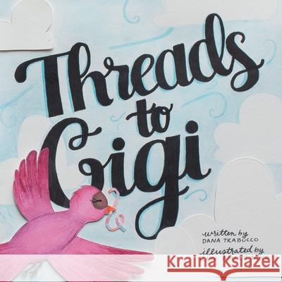 Threads to Gigi Dana Trabucco Kate Ampersand 9781716780752 Lulu.com - książka