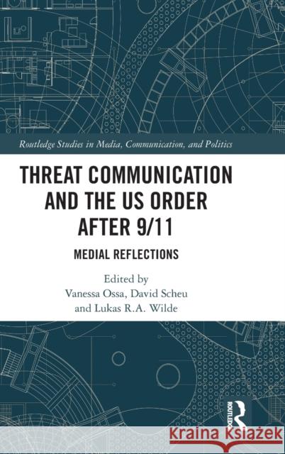 Threat Communication and the Us Order After 9/11: Medial Reflections Vanessa Ossa David Scheu Lukas R. a. Wilde 9780367246556 Routledge - książka