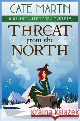 Threat from the North: A Viking Witch Cozy Mystery Cate Martin 9781965167298 Ratatoskr Press - książka