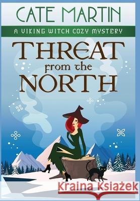 Threat from the North: A Viking Witch Cozy Mystery Cate Martin 9781965167311 Ratatoskr Press - książka