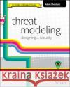 Threat Modeling: Designing for Security Adam Shostack 9781118809990 John Wiley & Sons Inc