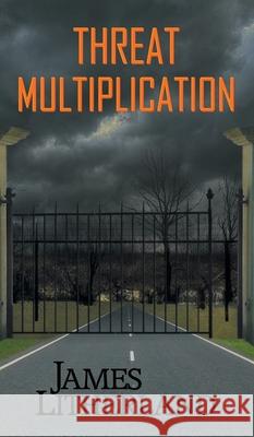 Threat Multiplication (Slowpocalypse, Book 2) James Litherland 9780997788730 Outpost Stories - książka