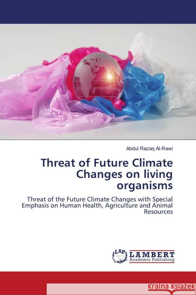 Threat of Future Climate Changes on living organisms Al-Rawi, Abdul Razaq 9786204730127 LAP Lambert Academic Publishing - książka