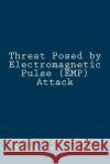 Threat Posed by Electromagnetic Pulse (EMP) Attack Committee on Armed Services House of Rep 9781978326668 Createspace Independent Publishing Platform