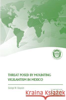 Threat Posed by Mounting Vigilantism in Mexico George W. Grayson 9781478146070 Createspace - książka