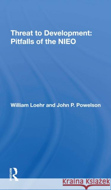 Threat to Development: Pitfalls of the Nieo William Loehr John P. Powelson 9780367274344 Routledge - książka