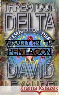 Threatcon Delta: Assault on the Pentagon David Alexander 9780997781045 Triumvirate - książka