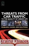 Threats from Car Traffic to the Quality of Urban Life: Problems, Causes, Solutions Tommy Garling, Linda Steg 9780080448534 Emerald Publishing Limited