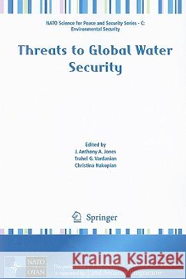 Threats to Global Water Security J. Anthony a. Jones Trahel Vardanian Christina Hakopian 9789048123438 Springer - książka