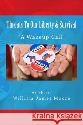 Threats To Our Liberty & Survival Moore, William James 9781519127297 Createspace Independent Publishing Platform - książka