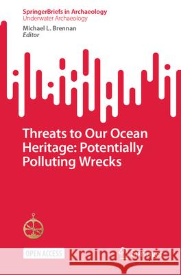 Threats to Our Ocean Heritage: Potentially Polluting Wrecks Michael L. Brennan 9783031579592 Springer - książka