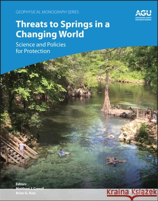 Threats to Springs in a Changing World: Science and Policies for Protection Currell, Matthew J. 9781119818595 John Wiley & Sons Inc - książka