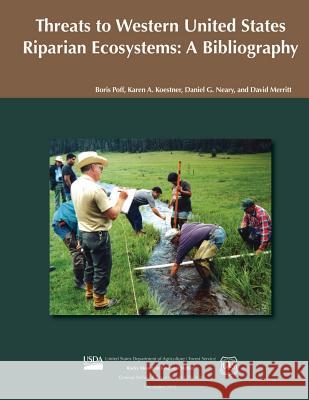 Threats to Western United States Riparian Ecosystems: A Bibliography United States Department of Agriculture 9781507628331 Createspace - książka