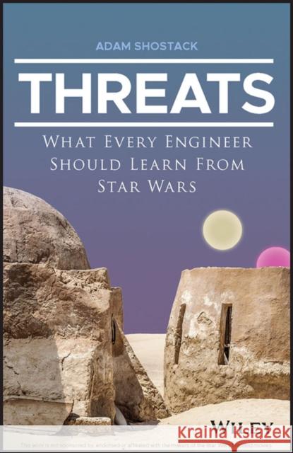 Threats: What Every Engineer Should Learn From Star Wars Adam Shostack 9781119895169 John Wiley & Sons Inc - książka