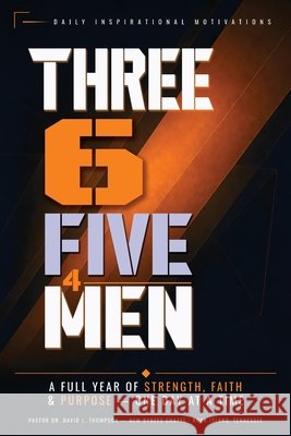 Three 6 Five 4 Men: Daily Inspirational Motivations for the Man of God David L. Thompson 9781972750704 Rosewood Publisher - książka