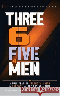 Three 6 Five 4 Men: Daily Inspirational Motivations for the Man of God David L. Thompson 9781972750711 Rosewood Publisher - książka