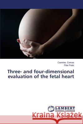 Three- and four-dimensional evaluation of the fetal heart Comas Carmina 9783659581939 LAP Lambert Academic Publishing - książka