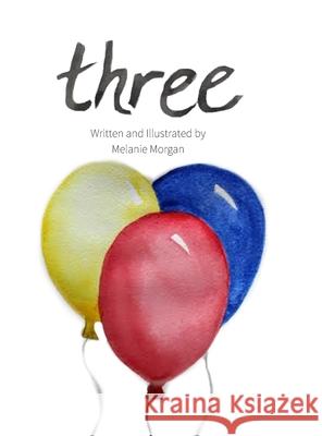 Three: A Birthday Book Melanie Morgan 9781777838119 Melanie Morgan - książka