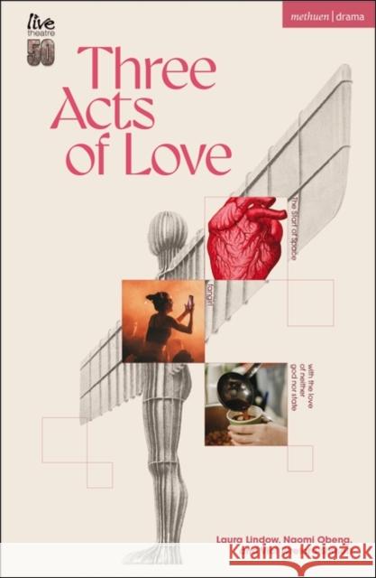 Three Acts of Love: The Start of Space; fangirl, or the justification of limerence; with the love of neither god nor state Laura Lindow, Naomi Obeng, Vici Wreford-Sinnott 9781350454613 Bloomsbury Academic (JL) - książka