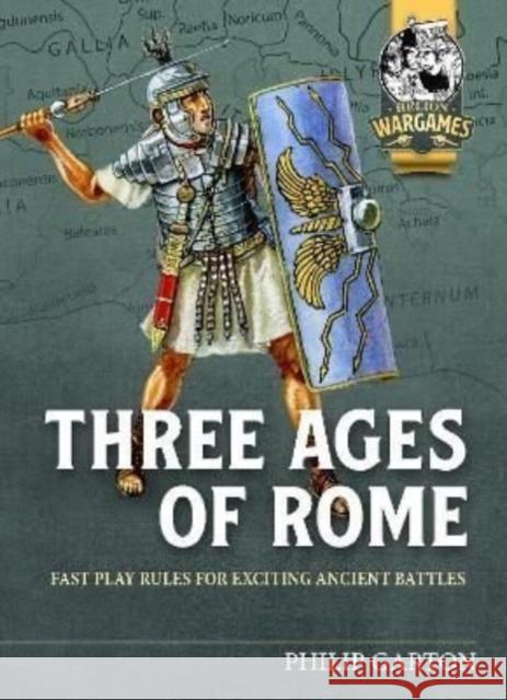 Three Ages of Rome: Fast Play Rules for Exciting Ancient Battles Philip Garton 9781915070265 Helion & Company - książka