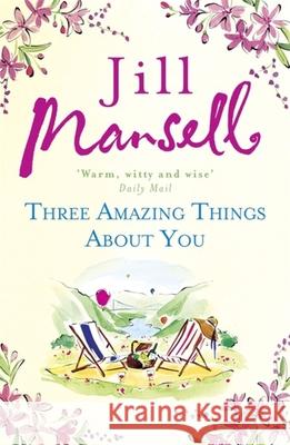 Three Amazing Things About You: A touching novel about love, heartbreak and new beginnings Jill Mansell 9781472208866 HEADLINE REVIEW - książka